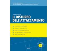 Come superare il disturbo dell'attaccamento: Manuale di psicologia applicata
