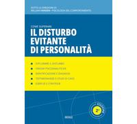 Come superare il disturbo evitante di personalità: Manuale di psicologia applicata