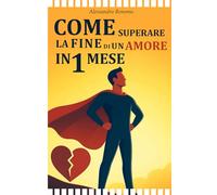 Come superare la fine di un amore: in 1 mese