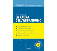 Come superare la paura dell'abbandono: Manuale di psicologia applicata