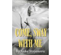 Come, sway with me: A Poetic Memoir of Love, Loss and Rhythm