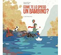 Come te lo spiego un bambino? Ediz. a colori