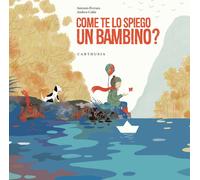 Come te lo spiego un bambino? Ediz. a colori - Ferrara Antonio