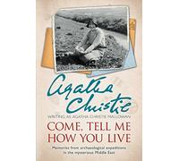 Agatha Christie Mallowan Come, Tell Me How You Live (Tascabile)