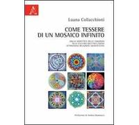 Come tessere di un mosaico infinito. Dalla didattica delle emozioni alla cultura dell'inclusione attraverso relazioni significative