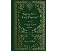 Come, Thou Long-expected Jesus: Experiencing the Peace and Promise of Christmas