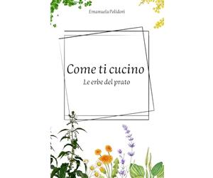 COME TI CUCINO le erbe del prato
