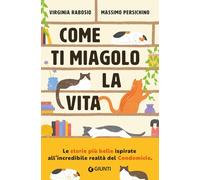 COME TI MIAGOLO LA VITA. STORIE DI GATTI CHE SALVANO UMANI - RABOSIO VIRGINIA,