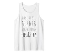 Come Ti Sei Alzata stamattina costretta Canotta