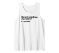 Come Ti Sei Alzata stamattina Costretta Canotta