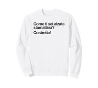 Come Ti Sei Alzata stamattina Costretta Felpa
