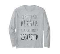 Come Ti Sei Alzata stamattina costretta Maglia a Manica