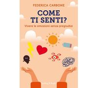 Come ti senti? Vivere le emozioni senza pregiudizi - 2025 - Sperl