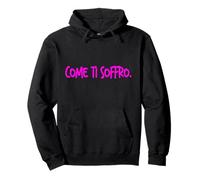 Come Ti SOFFRO dolceSenso Rosa/Fucsia Felpa con Cappuccio