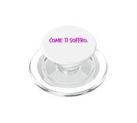 COME TI SOFFRO dolceSenso rosa/fucsia PopSockets PopGrip per MagSafe