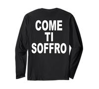 Come Ti SOFFRO Scritta sul Retro Bianca Maglia a Manica