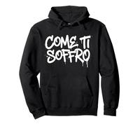 Come Ti SOFFRO Testo Bianco Felpa con Cappuccio