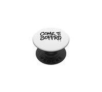 COME TI SOFFRO testo nero PopSockets PopGrip Adesivo