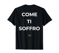 Come Ti Soffro - Uomo Donna Streetwear Ironica Maglietta