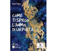 Come ti spiego l'animo di un poeta