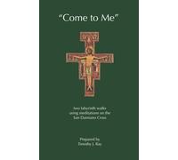 "Come to Me": two labyrinth walks using meditations on the San Damiano Cross