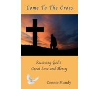 Come To The Cross, Receiving God's Great Love and Mercy