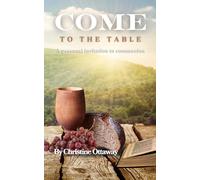 Come to the Table: A personal invitation to communion