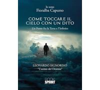 Come toccare il cielo con un dito. Un ponte tra la terra e l'infinito