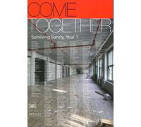 Come Together. Surviving Sandy, Year 1 - [Skira]