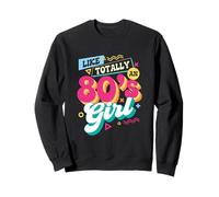 Come Totally An 80s Girl - Retro Anni '80 Throwback Vintage Party Felpa
