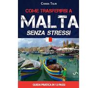 Come trasferirsi a Malta... senza stress. Guida pratica in 12 passi