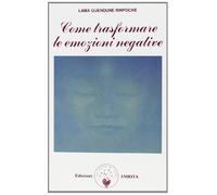 Come trasformare le emozioni negative