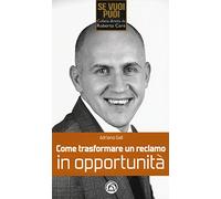 Come trasformare un reclamo in opportunità