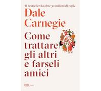 Come trattare gli altri e farseli amici