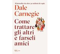 Come trattare gli altri e farseli amici