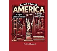 Come Travel America In Style Coasts to Coast: Business Class Travel Guide