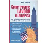 Come trovare lavoro in America. Una guida preziosa per affermarsi nel Paese delle grandi occasioni