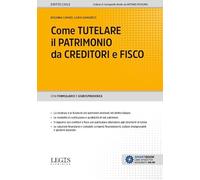 COME TUTELARE IL PATRIMONIO DA CREDITORI E FISCO