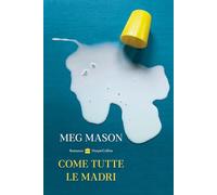 Come tutte le madri - Mason Meg