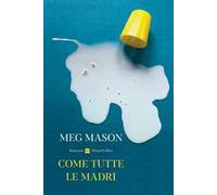 Come tutte le madri - Mason Meg