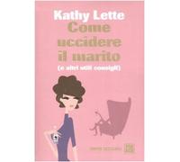 Come uccidere il marito (e altri utili consigli)