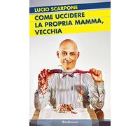 Come uccidere la propria mamma, vecchia