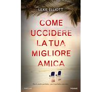 Come uccidere la tua migliore amica