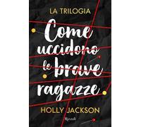 Libri Jackson Holly - Come Uccidono Le Brave Ragazze. La Trilogia