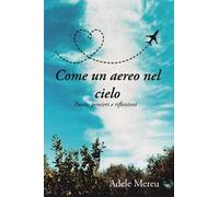 Come un aereo nel cielo. Poesie, pensieri e riflessioni
