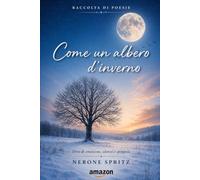 Come un albero d'iverno: Poesie