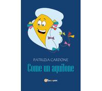 Come un aquilone di Patrizia Cardone, 2017, Youcanprint