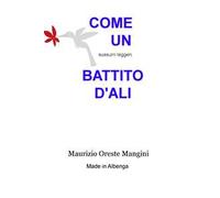 Come un battito d'ali. Sussurri leggeri