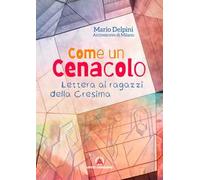 Come un cenacolo. Lettera ai ragazzi della Cresima