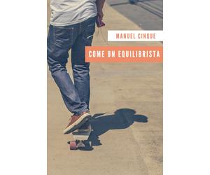 Come un equilibrista di Manuel Cinque, 2018, Youcanprint